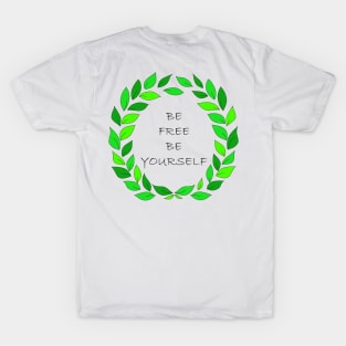 Be free, be yourself surrounded by green fresh petals on white background. Art. T-Shirt